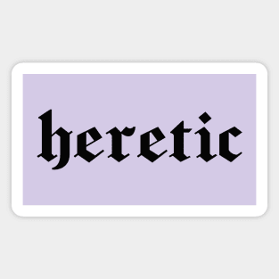 Heretic in black gothic letters - blackletter art Magnet